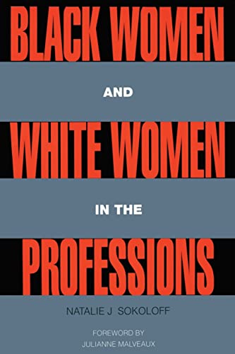 Black Women and White Women in the Professions: Occupational Segregation by Race and Gender, 1960-1980 (Perspectives on Gender) von Routledge